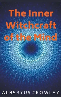 Die innere Hexenkunst des Geistes - The Inner Witchcraft of the Mind