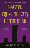 Flucht aus der Stadt der Toten - Geschichten aus dem Goldenen Königreich - Escape from the City of the Dead - Tales from the Golden Kingdom