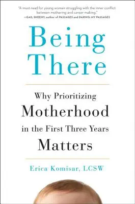 Da sein: Warum die Priorisierung der Mutterschaft in den ersten drei Jahren wichtig ist - Being There: Why Prioritizing Motherhood in the First Three Years Matters