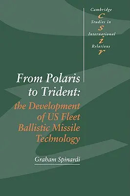 Von der Polaris zur Trident: Die Entwicklung der ballistischen Raketentechnologie der US-Flotte - From Polaris to Trident: The Development of Us Fleet Ballistic Missile Technology