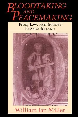 Blutvergießen und Friedenstiften: Fehde, Recht und Gesellschaft in Saga Island - Bloodtaking and Peacemaking: Feud, Law, and Society in Saga Iceland