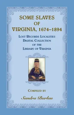 Einige Sklaven aus Virginia, 1674-1894: Lost Records Localities Digital Collection von Virginia - Some Slaves of Virginia, 1674-1894: Lost Records Localities Digital Collection of Virginia