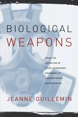 Biologische Waffen: Von der Erfindung staatlich geförderter Programme bis zum heutigen Bioterrorismus - Biological Weapons: From the Invention of State-Sponsored Programs to Contemporary Bioterrorism