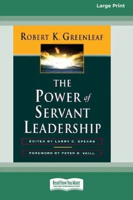 Die Macht der dienenden Führung [Standard Large Print 16 Pt Edition] - The Power of Servant-Leadership [Standard Large Print 16 Pt Edition]