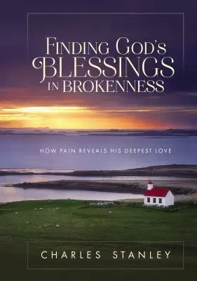 Gottes Segen in der Zerrissenheit finden: Wie Schmerz seine tiefste Liebe offenbart - Finding God's Blessings in Brokenness: How Pain Reveals His Deepest Love