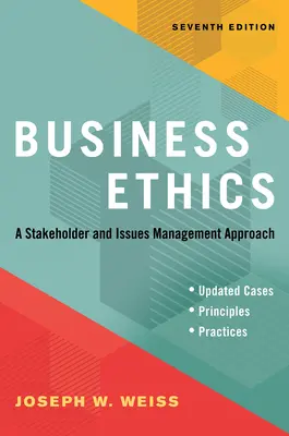 Wirtschaftsethik, Siebte Ausgabe: Ein Stakeholder- und Issues-Management-Ansatz - Business Ethics, Seventh Edition: A Stakeholder and Issues Management Approach