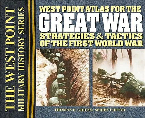 West Point Atlas for the Great War: Strategien und Taktiken des Ersten Weltkriegs - West Point Atlas for the Great War: Strategies & Tactics of the First World War