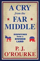 Cry From the Far Middle - Depeschen aus einem geteilten Land - Cry From the Far Middle - Dispatches from a Divided Land