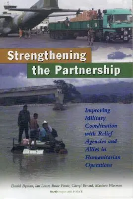 Stärkung der Partnerschaft: Verbesserung der militärischen Koordinierung mit Hilfsorganisationen und Verbündeten bei humanitären Einsätzen - Strengthening the Partnership: Improving Military Coordination with Relief Agencies and Allies in Humanitarian Operations