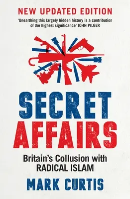 Geheime Angelegenheiten: Großbritanniens Kollusion mit dem radikalen Islam - Secret Affairs: Britain's Collusion with Radical Islam