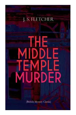 THE MIDDLE TEMPLE MURDER (Britischer Krimiklassiker): Kriminalroman - THE MIDDLE TEMPLE MURDER (British Mystery Classic): Crime Thriller