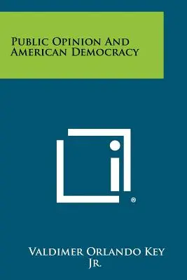 Die öffentliche Meinung und die amerikanische Demokratie - Public Opinion And American Democracy