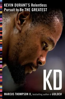 Kd: Kevin Durants unerbittliches Streben, der Größte zu sein - Kd: Kevin Durant's Relentless Pursuit to Be the Greatest