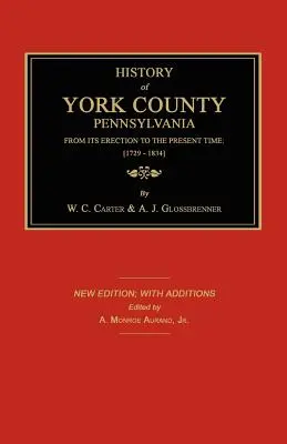Geschichte des York County von seiner Entstehung bis zur Gegenwart; [1729-1834]. Neue Ausgabe. - History of York County from Its Erection to the Present Time; [1729-1834]. New Edition.