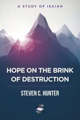 Hoffnung am Rande der Zerstörung: Eine Studie über Jesaja - Hope on the Brink of Destruction: A Study of Isaiah