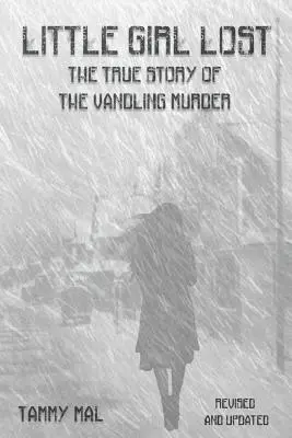 Das verlorene kleine Mädchen: Die wahre Geschichte des Vandling-Mordes - Little Girl Lost: The True Story of the Vandling Murder