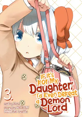 Für meine Tochter würde ich sogar einen Dämonenfürsten besiegen (Manga) Bd. 3 - If It's for My Daughter, I'd Even Defeat a Demon Lord (Manga) Vol. 3