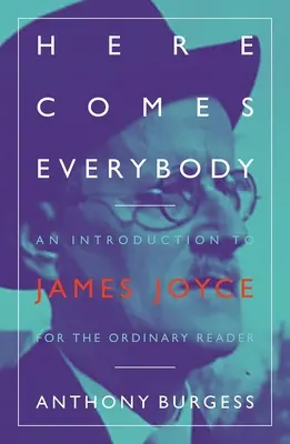 Hier kommt jeder: Eine Einführung in James Joyce für den gewöhnlichen Leser - Here Comes Everybody: An Introduction to James Joyce for the Ordinary Reader