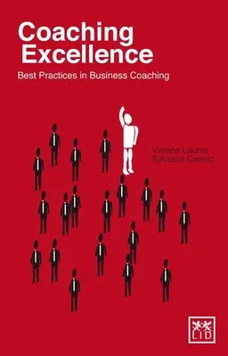 Exzellentes Coaching: Bewährte Praktiken im Business-Coaching - Coaching Excellence: Best Practices in Business Coaching