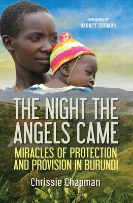 Die Nacht, in der die Engel kamen: Wunder des Schutzes und der Versorgung in Burundi - The Night the Angels Came: Miracles of Protection and Provision in Burundi