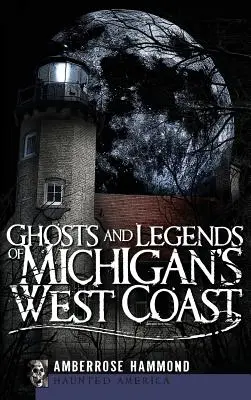 Gespenster und Legenden von Michigans Westküste - Ghosts and Legends of Michigan's West Coast