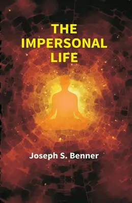 Das unpersönliche Leben ((Joseph S. Benner) Anonym) - The Impersonal Life ((Joseph S. Benner) Anonymous)