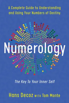 Numerologie: Ein vollständiger Leitfaden zum Verständnis und zur Verwendung Ihrer Schicksalszahlen - Numerology: A Complete Guide to Understanding and Using Your Numbers of Destiny