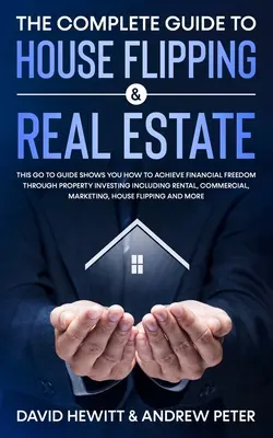 Der komplette Leitfaden für Hausverkauf und Immobilien: Dieser Leitfaden zeigt Ihnen, wie Sie finanzielle Freiheit durch Immobilieninvestitionen erreichen können, einschließlich R - The Complete Guide to House Flipping & Real Estate: This Go To Guide Shows You How To Achieve Financial Freedom Through Property Investing Including R