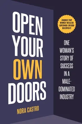Öffne deine eigenen Türen: Die Erfolgsgeschichte einer Frau in einer männerdominierten Branche - Open Your Own Doors: One Woman's Story of Success in a Male-Dominated Industry