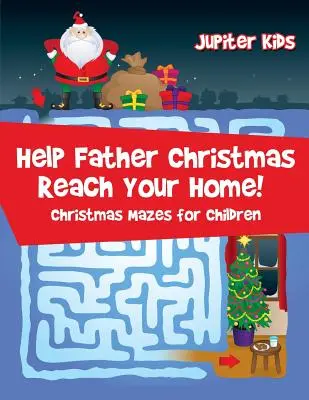Hilf dem Weihnachtsmann, dein Haus zu erreichen! Weihnachtsrätsel für Kinder - Help Father Christmas Reach Your Home!: Christmas Mazes for Children