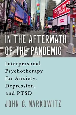 Nach der Pandemie: Zwischenmenschliche Psychotherapie für Angst, Depression und PTSD - In the Aftermath of the Pandemic: Interpersonal Psychotherapy for Anxiety, Depression, and Ptsd