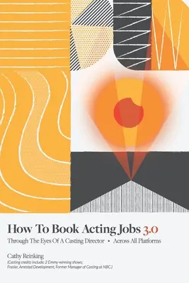 Wie man Schauspieljobs bucht 3.0: Mit den Augen eines Casting-Direktors - über alle Plattformen hinweg - How To Book Acting Jobs 3.0: Through the Eyes of a Casting Director - Across All Platforms