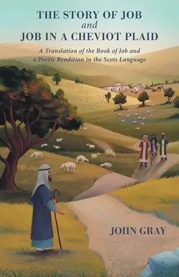 Die Geschichte von Hiob und Hiob in einem Cheviot Plaid: Eine Übersetzung des Buches Hiob und eine poetische Wiedergabe in schottischer Sprache - The Story of Job and Job in a Cheviot Plaid: A Translation of the Book of Job and a Poetic Rendition in the Scots Language