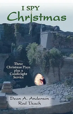 Ich spioniere Weihnachten: Drei Weihnachtsspiele und ein Gottesdienst bei Kerzenschein - I Spy Christmas: Three Christmas Plays Plus a Candlelight Service