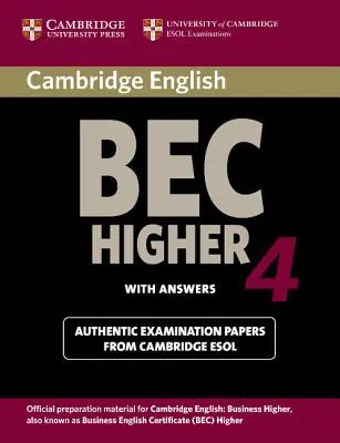 Cambridge Bec 4 Higher Student's Book mit Antworten: Prüfungsunterlagen der University of Cambridge ESOL Examinations - Cambridge Bec 4 Higher Student's Book with Answers: Examination Papers from University of Cambridge ESOL Examinations