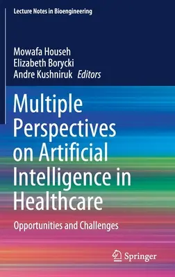 Künstliche Intelligenz im Gesundheitswesen aus verschiedenen Blickwinkeln: Chancen und Herausforderungen - Multiple Perspectives on Artificial Intelligence in Healthcare: Opportunities and Challenges