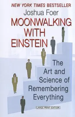 Mondspaziergang mit Einstein: Die Kunst und Wissenschaft, sich an alles zu erinnern - Moonwalking with Einstein: The Art and Science of Remembering Everything