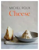 Cheese - The Essential Guide to Cooking with Cheese, Über 100 Rezepte - Cheese - The Essential Guide to Cooking with Cheese, Over 100 Recipes