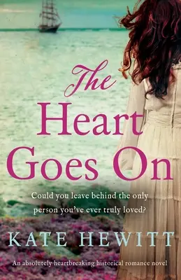 Das Herz geht weiter: Ein absolut herzzerreißender historischer Liebesroman - The Heart Goes On: An absolutely heartbreaking historical romance novel