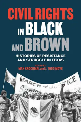 Bürgerrechte in Schwarz und Braun: Geschichte des Widerstands und des Kampfes in Texas - Civil Rights in Black and Brown: Histories of Resistance and Struggle in Texas