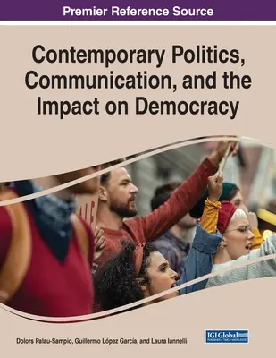 Zeitgenössische Politik, Kommunikation und die Auswirkungen auf die Demokratie - Contemporary Politics, Communication, and the Impact on Democracy