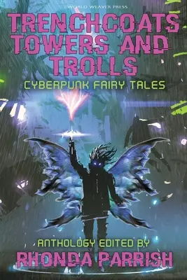 Trenchcoats, Türme und Trolle: Cyberpunk-Märchen - Trenchcoats, Towers, and Trolls: Cyberpunk Fairy Tales