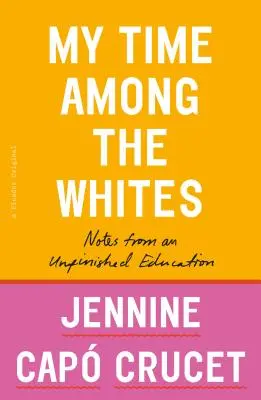 Meine Zeit unter den Weißen: Notizen aus einer unvollendeten Ausbildung - My Time Among the Whites: Notes from an Unfinished Education