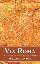 Via Roma: Die Geschichte Roms in fünfzig Straßen - Via Roma: The History of Rome in Fifty Streets