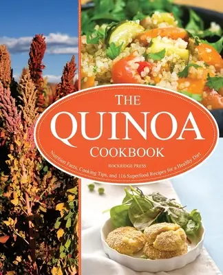 Quinoa Kochbuch: Nährwertangaben, Kochtipps und 116 Superfood-Rezepte für eine gesunde Ernährung - Quinoa Cookbook: Nutrition Facts, Cooking Tips, and 116 Superfood Recipes for a Healthy Diet