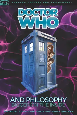 Doctor Who und die Philosophie: Größer im Inneren - Doctor Who and Philosophy: Bigger on the Inside