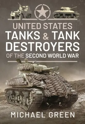 Amerikanische Panzer und Panzerjäger des Zweiten Weltkriegs - United States Tanks and Tank Destroyers of the Second World War