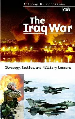 Der Irak-Krieg: Strategie, Taktik und militärische Lektionen - The Iraq War: Strategy, Tactics, and Military Lessons