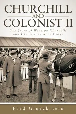 Churchill und der Kolonist II: Die Geschichte von Winston Churchill und seinem berühmten Rennpferd - Churchill and Colonist II: The Story of Winston Churchill and His Famous Race Horse