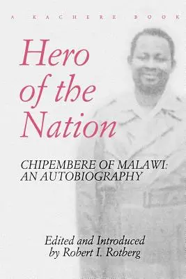 Held der Nation. Chipembere von Malawi. eine Autobiographie - Hero of the Nation. Chipembere of Malawi. an Autobiography